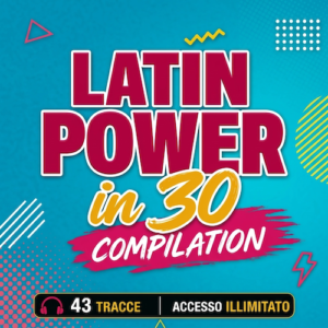 Latin Power in 30 Playlist - 43 Canzoni